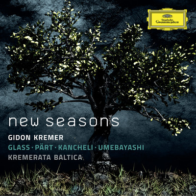 New Seasons - Glass, Part, Kancheli, Umebayashi/ギドン・クレーメル／クレメラータ・バルティカ