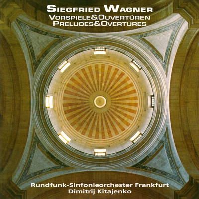 Siegfried Wagner: Preludes and Overtures/Rundfunk-Sinfonieorchester Frankfurt／Dimitrij Kitajenko