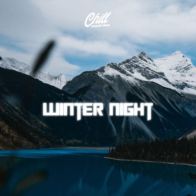 シングル/Winter Night/Chill Music Box