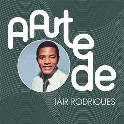 A Arte De Jair Rodrigues/ジャイル・ホドリゲス