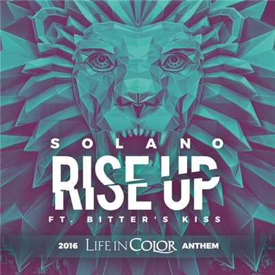 Rise Up 2016 Life In Color Anthem (featuring Bitter´s Kiss)/SOLANO