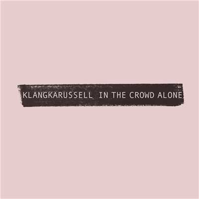 In The Crowd Alone/Klangkarussell