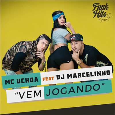 Vem Jogando (featuring DJ Marcelinho)/MC Uchoa