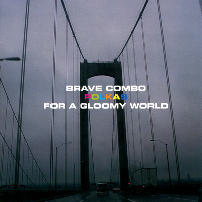 アルバム/Polkas For A Gloomy World/Brave Combo