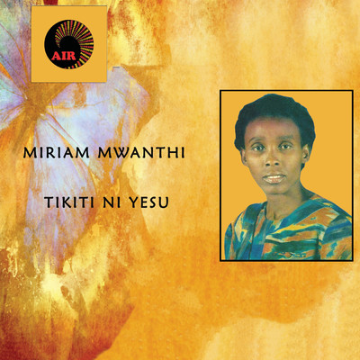 Tikiti Ni Yesu/Miriam Mwanthi