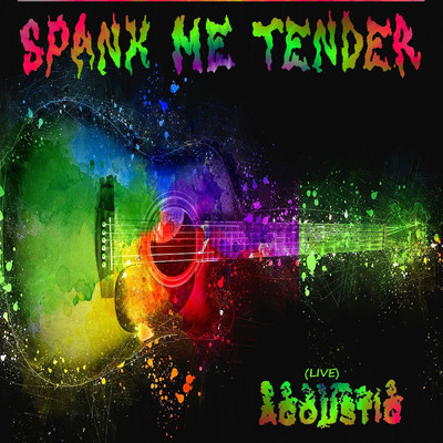 Acoustic (Live)/Spank Me Tender