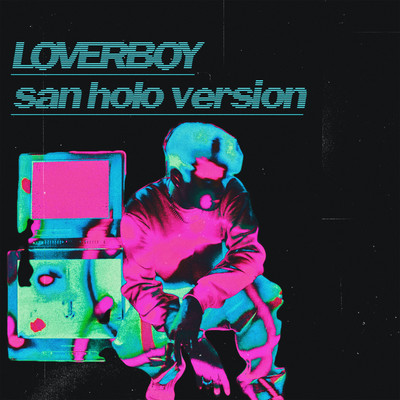 シングル/Loverboy (San Holo Version)/A-Wall