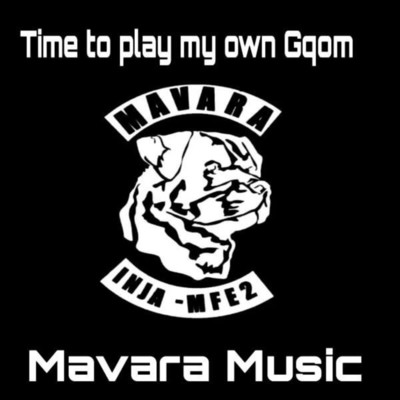 Time to Play My Own Gqom/Mavara Music