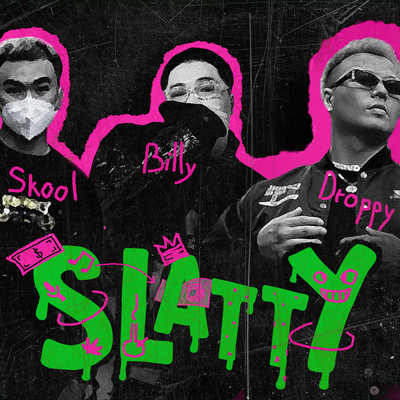 SLATTY/Droppy／Billy／Skool