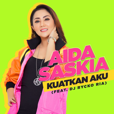 シングル/Kuatkan Aku (feat. DJ Rycko Ria)/Aida Saskia