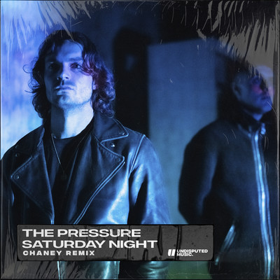 シングル/Saturday Night (CHANEY Remix)/The Pressure