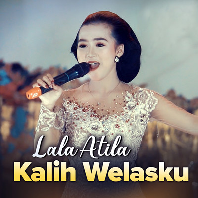 Kalih Welasku/Lala Atila
