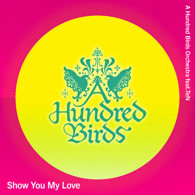 Show You My Love (feat. TeN)/A Hundred Birds Orchestra