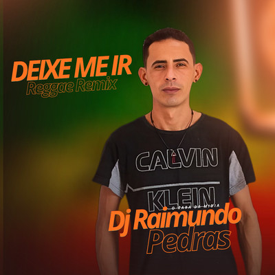 シングル/Deixe Me Ir (Reggae Remix)/Dj Raimundo Pedras O Kara da Midia