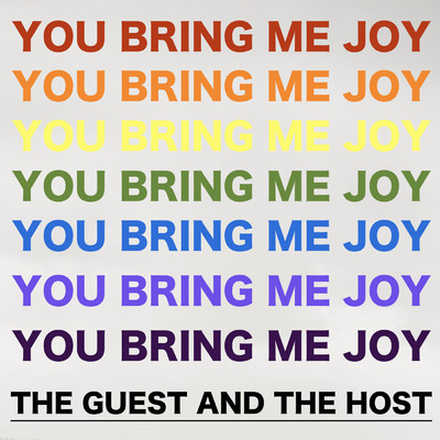 You Bring Me Joy/The Guest and The Host