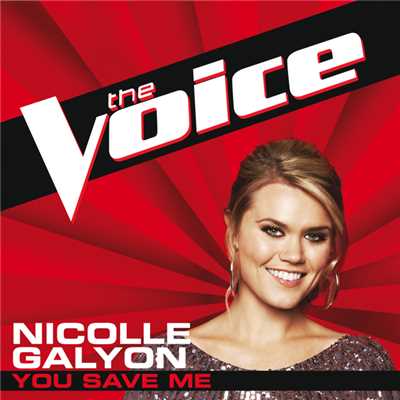 You Save Me (The Voice Performance)/Nicolle Galyon