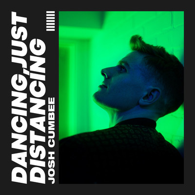 シングル/Dancing, Just Distancing/Josh Cumbee