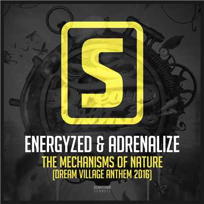 The Mechanisms Of Nature (Dream Village Anthem 2016)/Energyzed & Adrenalize