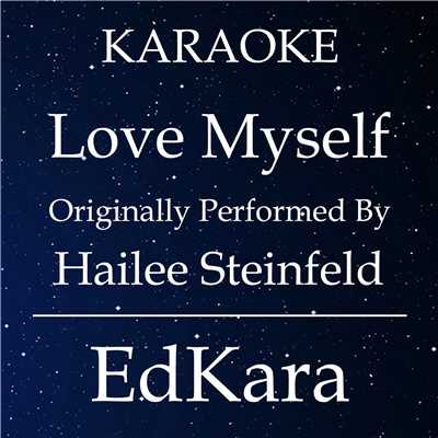 シングル/Love Myself (Originally Performed by Hailee Steinfeld) [Karaoke No Guide Melody Version]/EdKara