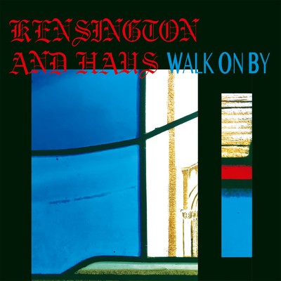 Walk On By/KENSINGTON AND HAUS