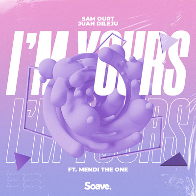 I'm Yours (feat. Mendi The One)/Sam Ourt & Juan Dileju