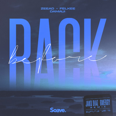 Back Before (Jako Diaz & OMERGY Remix)/Zeead, Felkee & Damaui