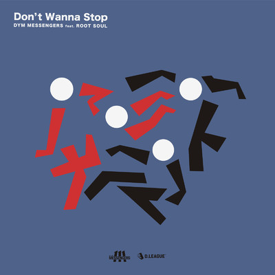 Don't Wanna Stop (feat. ROOT SOUL)/DYM MESSENGERS