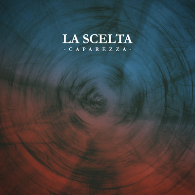 La Scelta (Explicit)/カプレッツァ