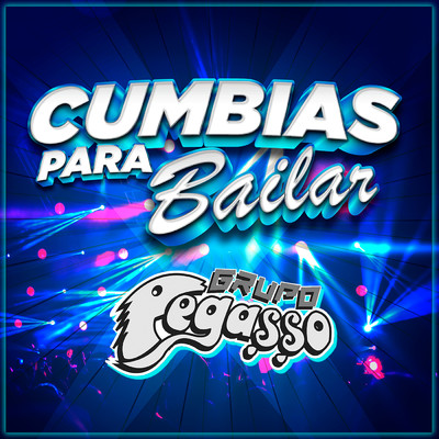 アルバム/Cumbias Para Bailar/Grupo Pegasso