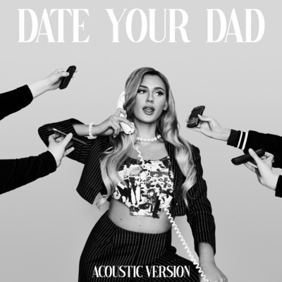 Date Your Dad (Explicit) (Acoustic Version)/Bellah Mae