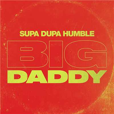 シングル/Big Daddy (Explicit)/Supa Dupa Humble