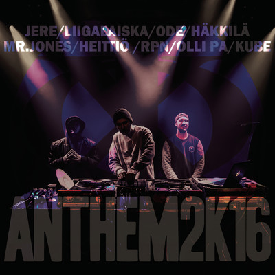 シングル/Anthem2k16 (featuring Liigalaiska, Hakkila, Mr Jones, Heittio, RPN, Olli PA, Kube)/JXO