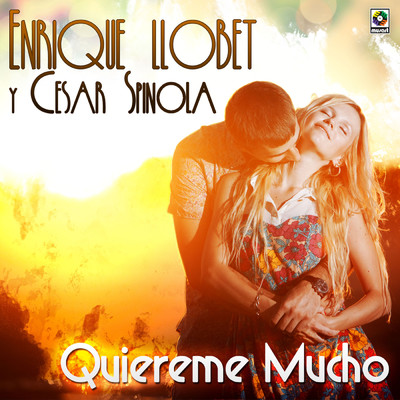 Quiereme Mucho/Enrique Llobet／Cesar Spinola