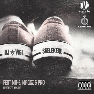 Sgelekeqe (feat. MA-E, Maggz and Pro)/DJ Vigilante