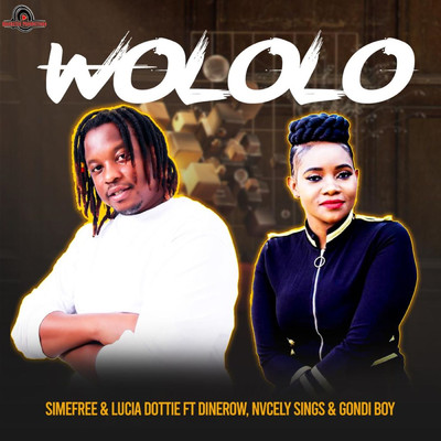Wololo (feat. Dinerow, Nvcely Sings, Gondi Boy)/Simefree & Lucia Dottie