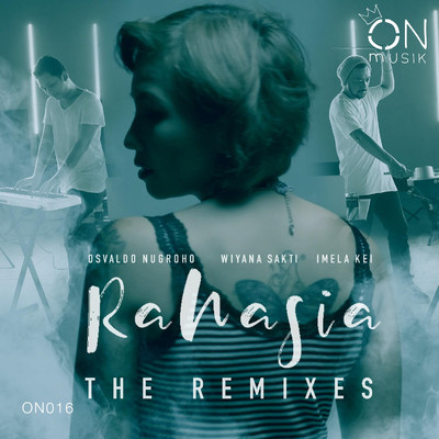 Rahasia (feat. Imela Kei) [The Remixes]/Osvaldo Nugroho & Wiyana Sakti