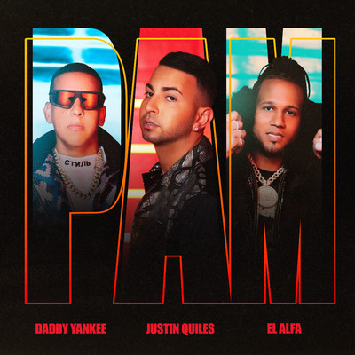 シングル/PAM/Justin Quiles, Daddy Yankee, El Alfa