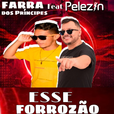 Esse Forrozao (feat. Pelezinho)/Farra dos Principes