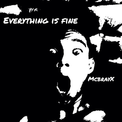 Everything Is Fine/McbrayX