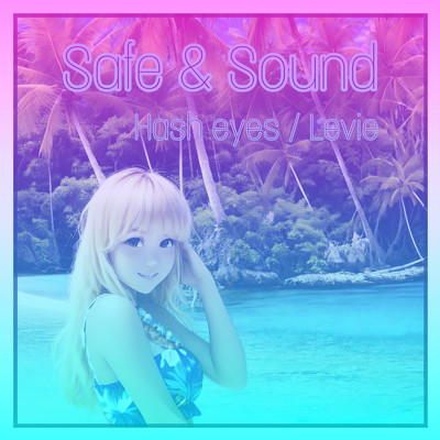 Safe & Sound(vocal edit)/Hash eyes & Levie
