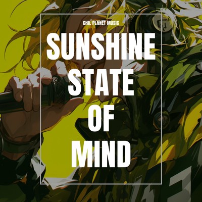 Sunshine State of Mind/Chill Planet Music