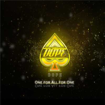 One for all, All for one/DOPE