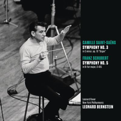 Saint-Saens: Symphony No. 3 in C Minor, Op. 78, R. 176 ”Organ” - Schubert: Symphony No. 5 in B-Flat Major, D. 485/Leonard Bernstein