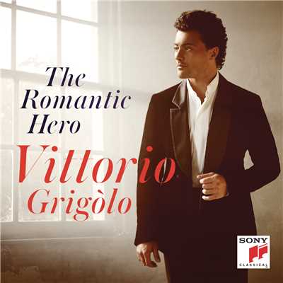 The Romantic Hero/Vittorio Grigolo