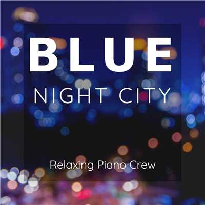 Blue Night City/Relaxing Piano Crew