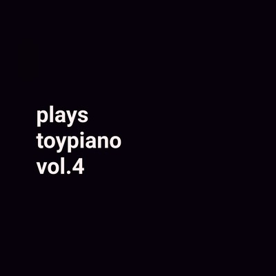 plays toypiano vol.4/DNUUM
