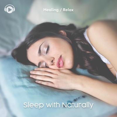 Sleep with Naturally -心地よく自然と眠りにつけるリラックスミュージック-/ALL BGM CHANNEL