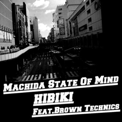 シングル/Machida state of mind (feat. Brown Technics)/HIBIKI