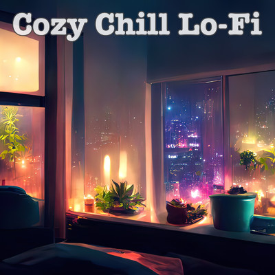 アルバム/Cozy Chill Lo-Fi リラックスできるおしゃれなLo-Fi HipHop 作業集中用BGM 大人のLounge/DJ Lofi Studio