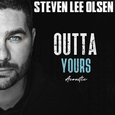 アルバム/Outta Yours (Acoustic)/Steven Lee Olsen